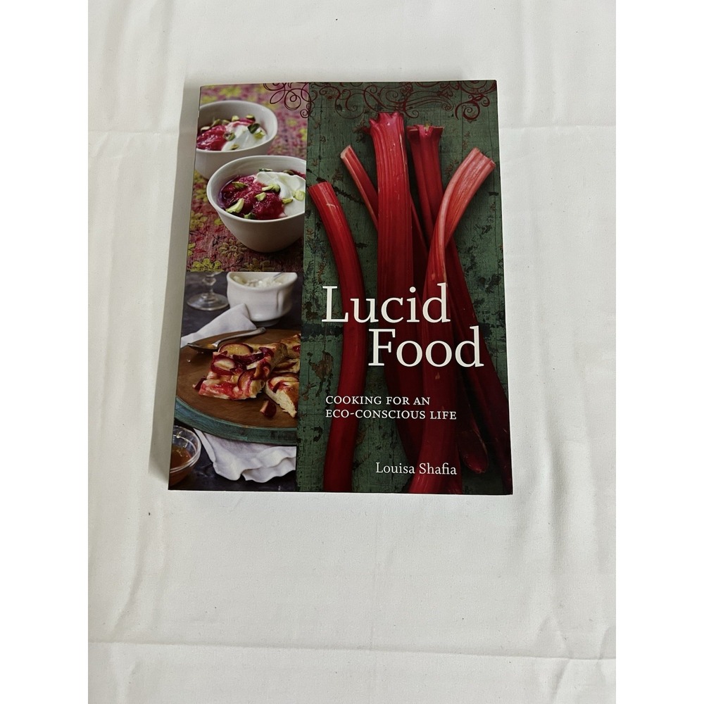 Lucid Food Cooking for an Eco-Conscious Life Louisa Shafia Cookbook 978158008964